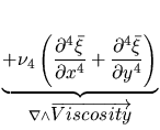 $\displaystyle \underbrace{+ \nu_4 \left(\frac{\partial^4 \bar{\xi}}{\partial
x^...
...4 \bar{\xi}}{\partial y^4} \right)
}_{\nabla \wedge \overrightarrow{Viscosity}}$