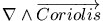 $\nabla \wedge \overrightarrow{Coriolis}$