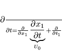 \begin{displaymath}
\frac{\partial}{\partial t}=
\frac{\partial}{\partial x_1...
...rtial x_1}{\partial t}}_{U_0}+
\frac{\partial}{\partial t_1}
\end{displaymath}