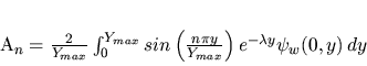 \begin{displaymath}
A_n=
\frac{2}{Y_{max}}\int_0^{Y_{max}}sin \left(\frac{n\pi y}{Y_{max}}\right)
e^{-\lambda y}
\psi_{w}(0,y) \, dy
\end{displaymath}