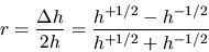 \begin{displaymath}
r=\frac{\Delta
h}{2h}=\frac{h^{+1/2}-h^{-1/2}}{h^{+1/2}+h^{-1/2}} \end{displaymath}
