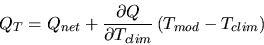 \begin{displaymath}
Q_T=Q_{net}+\frac{\partial Q}{\partial
T_{clim}}\left(T_{mod}-T_{clim}\right) \end{displaymath}