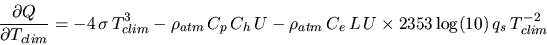 \begin{displaymath}
\frac{\partial Q}{\partial T_{clim}}= -4 \,\sigma
\,T_{clim...
...atm} \,C_e\, L\, U \times 2353
\log(10) \,q_s\, T_{clim}^{-2} \end{displaymath}