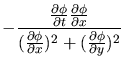 $\displaystyle -\frac{\frac{\partial \phi}{\partial t}
\frac{\partial \phi}{\par...
...} {(\frac{\partial \phi}{\partial x})^2 +
(\frac{\partial \phi}{\partial y})^2}$