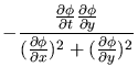 $\displaystyle -\frac{\frac{\partial
\phi}{\partial t} \frac{\partial \phi}{\par...
...} {(\frac{\partial \phi}{\partial
x})^2 + (\frac{\partial \phi}{\partial y})^2}$